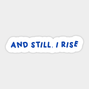 And Still, I Rise Sticker